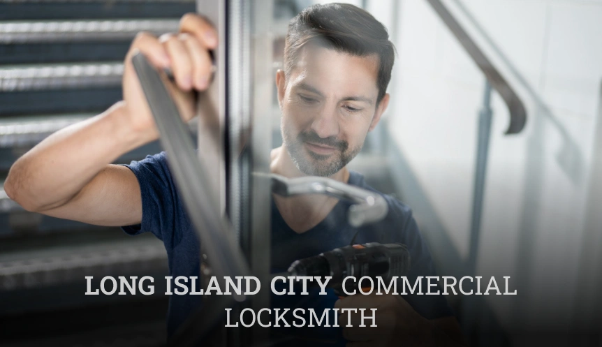 Long Island City NY Commercial Locksmith